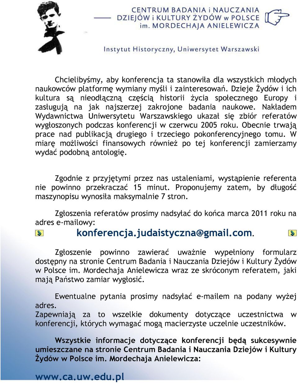 Nakładem Wydawnictwa Uniwersytetu Warszawskiego ukazał się zbiór referatów wygłoszonych podczas konferencji w czerwcu 2005 roku.