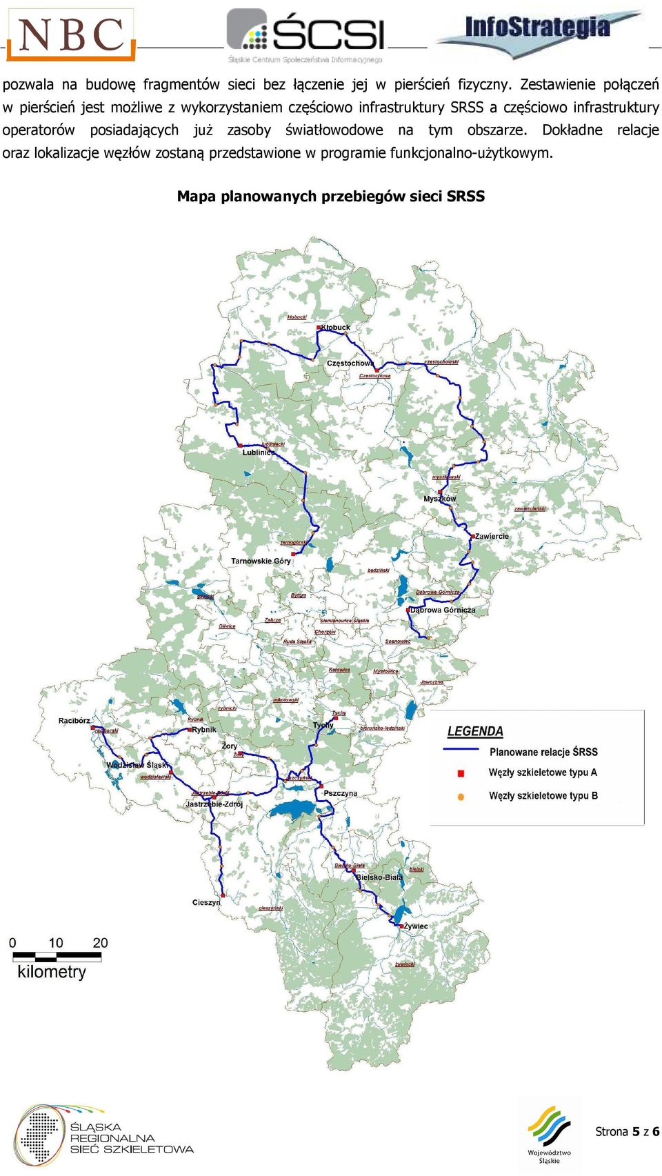 częściowo infrastruktury operatorów posiadających już zasoby światłowodowe na tym obszarze.