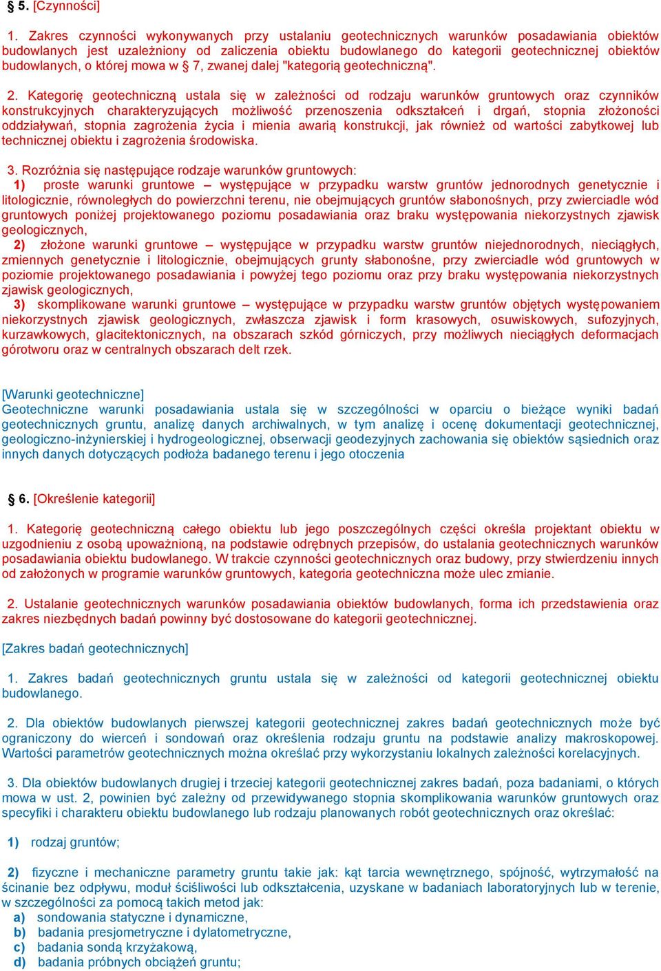 budowlanych, o której mowa w 7, zwanej dalej "kategorią geotechniczną". 2.