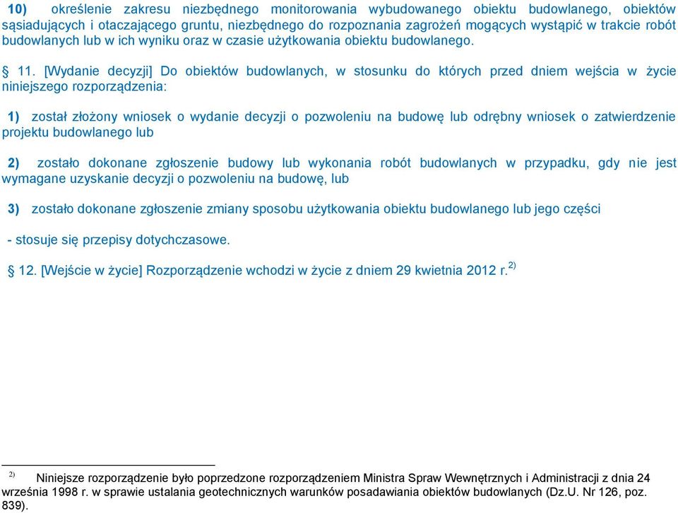 [Wydanie decyzji] Do obiektów budowlanych, w stosunku do których przed dniem wejścia w życie niniejszego rozporządzenia: 1) został złożony wniosek o wydanie decyzji o pozwoleniu na budowę lub odrębny