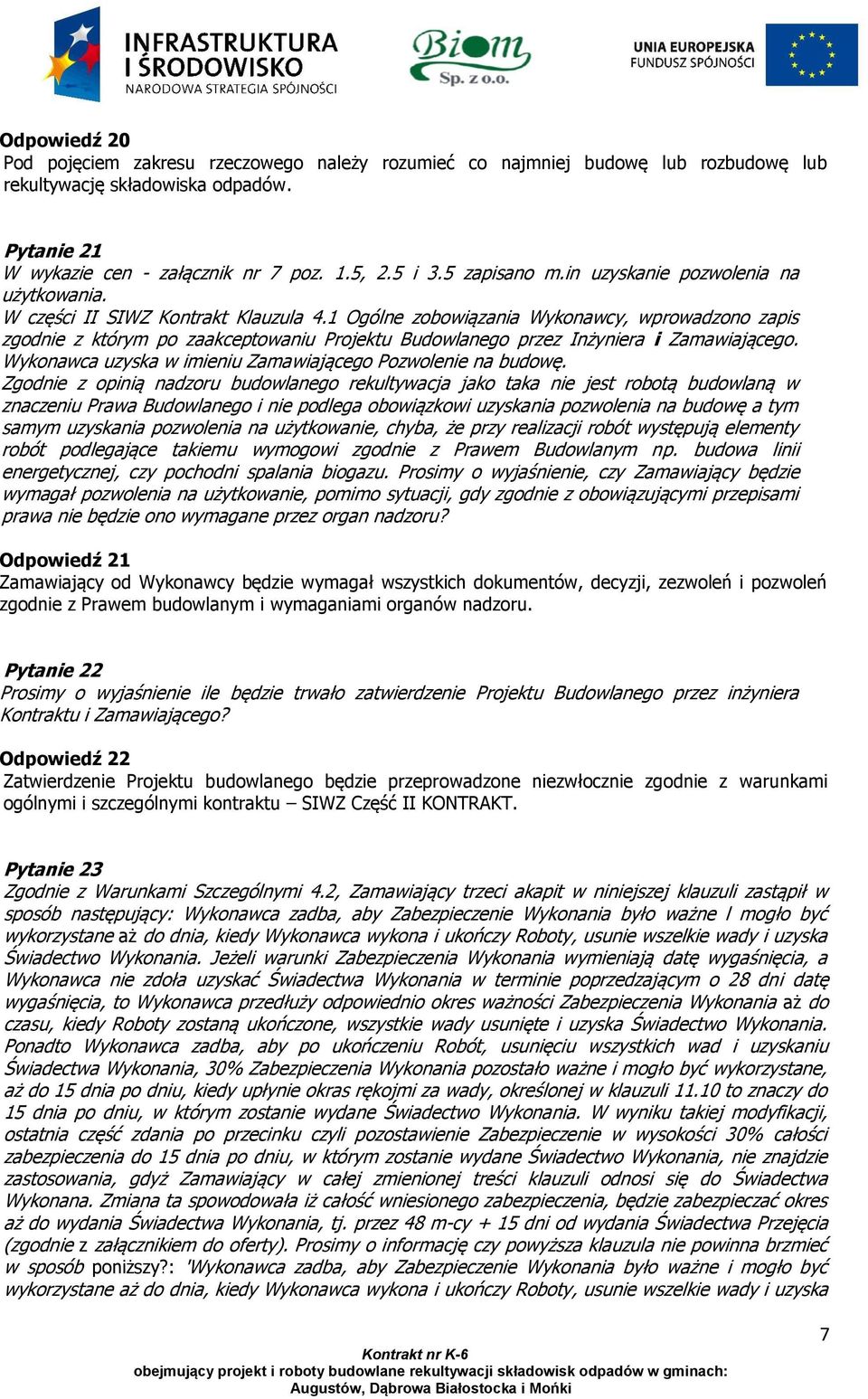 1 Ogólne zobowiązania Wykonawcy, wprowadzono zapis zgodnie z którym po zaakceptowaniu Projektu Budowlanego przez Inżyniera i Zamawiającego.