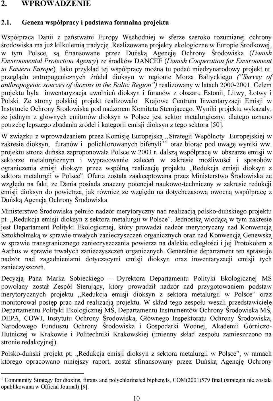 Cooperation for Environment in Eastern Europe). Jako przykład tej współpracy można tu podać międzynarodowy projekt nt.