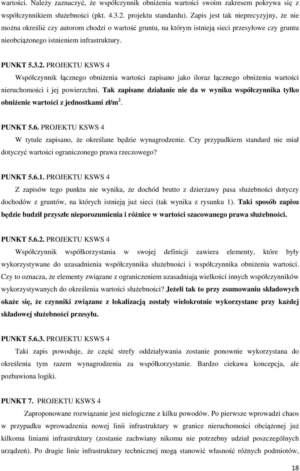 PROJEKTU KSWS 4 Współczynnik łącznego obniżenia wartości zapisano jako iloraz łącznego obniżenia wartości nieruchomości i jej powierzchni.