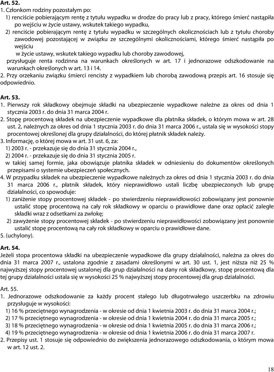 renciście pobierającym rentę z tytułu wypadku w szczególnych okolicznościach lub z tytułu choroby zawodowej pozostającej w związku ze szczególnymi okolicznościami, którego śmierć nastąpiła po wejściu