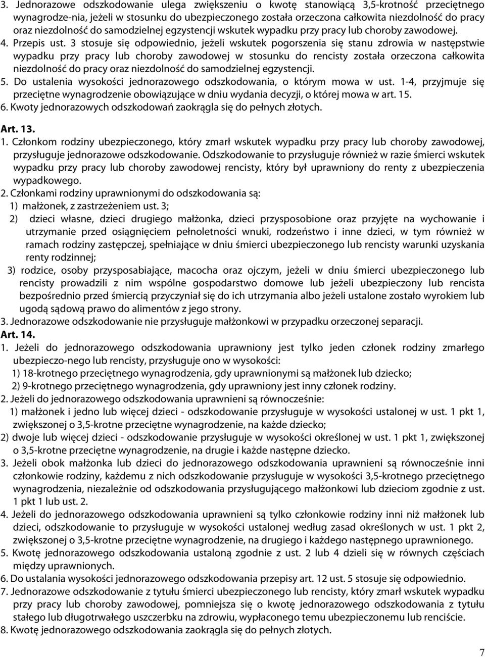 3 stosuje się odpowiednio, jeżeli wskutek pogorszenia się stanu zdrowia w następstwie wypadku przy pracy lub choroby zawodowej w stosunku do rencisty została orzeczona całkowita niezdolność do pracy