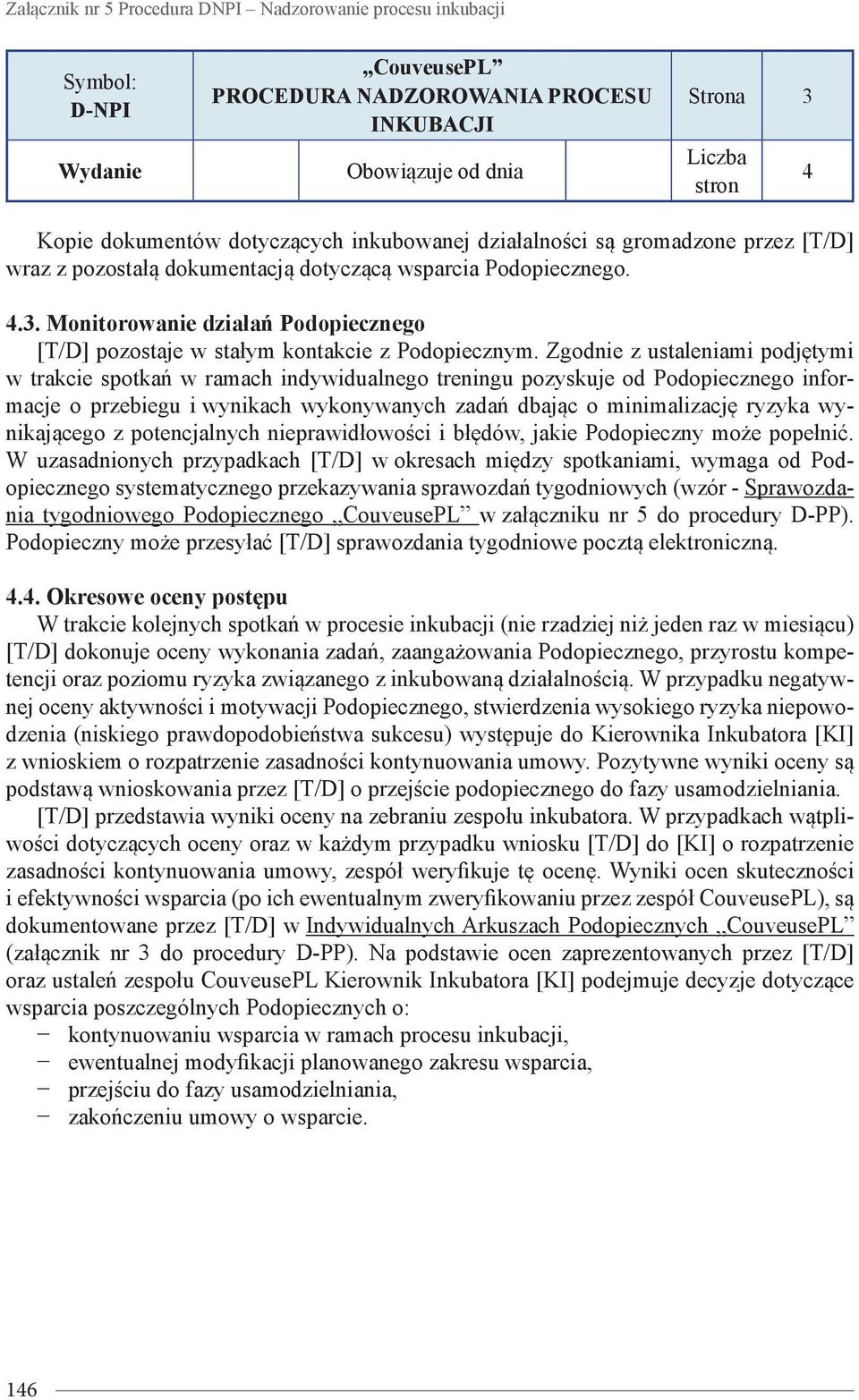 wynikającego z potencjalnych nieprawidłowości i błędów, jakie Podopieczny może popełnić.