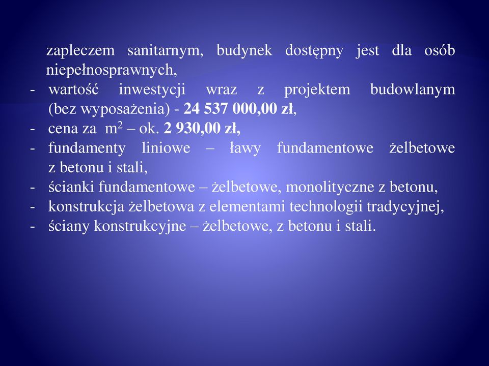 2 930,00 zł, - fundamenty liniowe ławy fundamentowe żelbetowe z betonu i stali, - ścianki fundamentowe