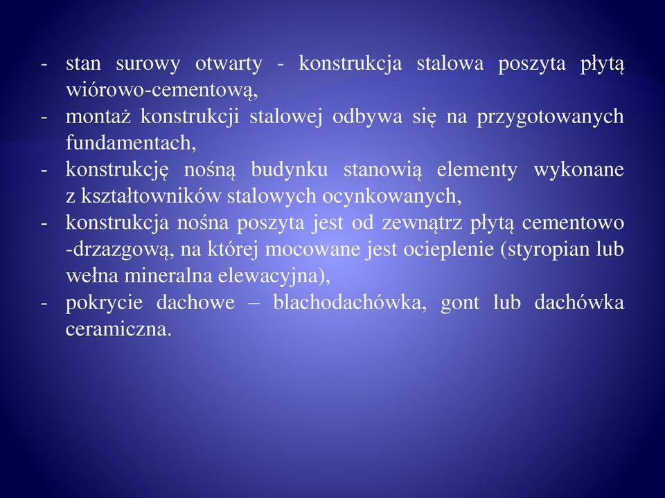 stalowych ocynkowanych, - konstrukcja nośna poszyta jest od zewnątrz płytą cementowo -drzazgową, na której mocowane