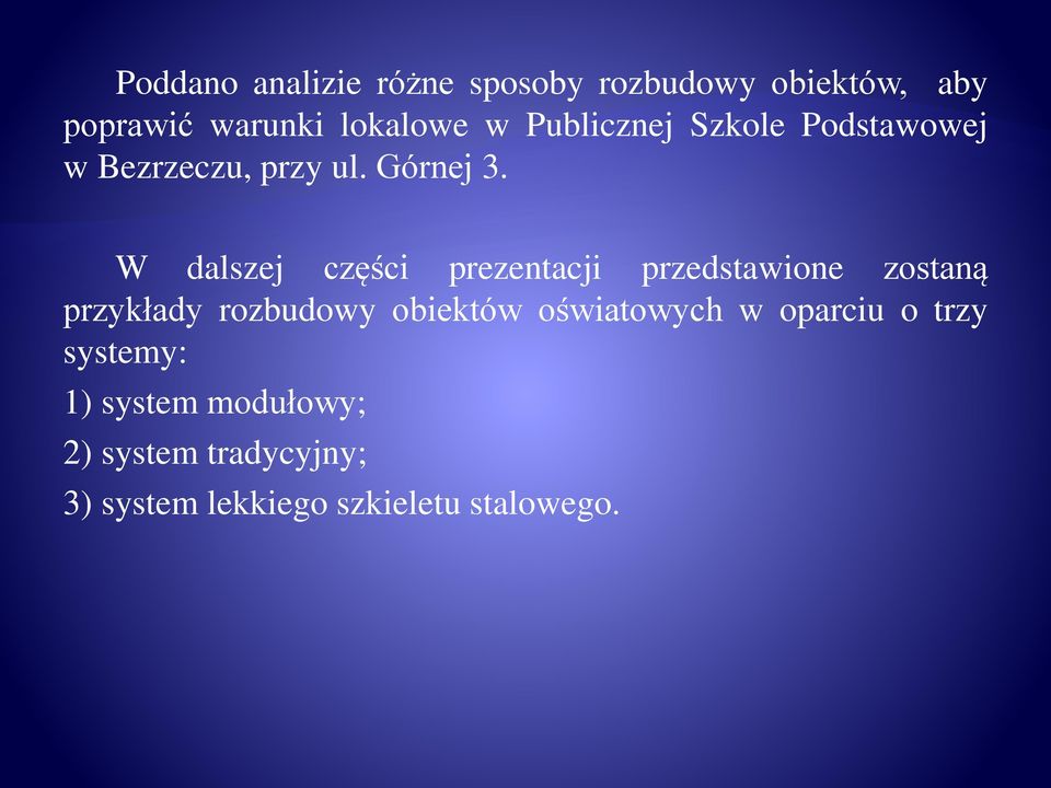 W dalszej części prezentacji przedstawione zostaną przykłady rozbudowy obiektów