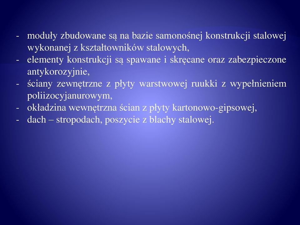 - ściany zewnętrzne z płyty warstwowej ruukki z wypełnieniem poliizocyjanurowym, -