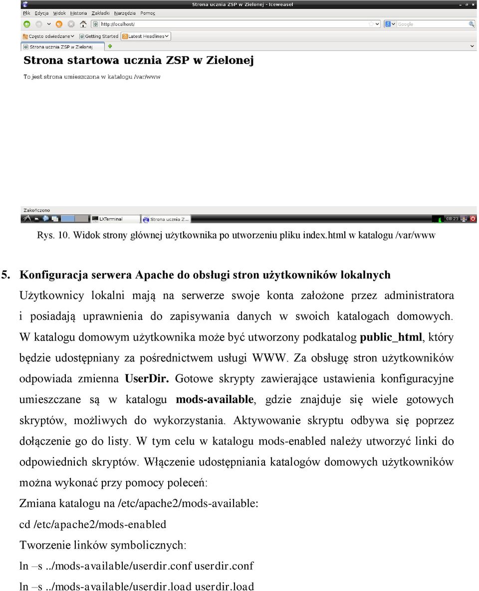 swoich katalogach domowych. W katalogu domowym użytkownika może być utworzony podkatalog public_html, który będzie udostępniany za pośrednictwem usługi WWW.