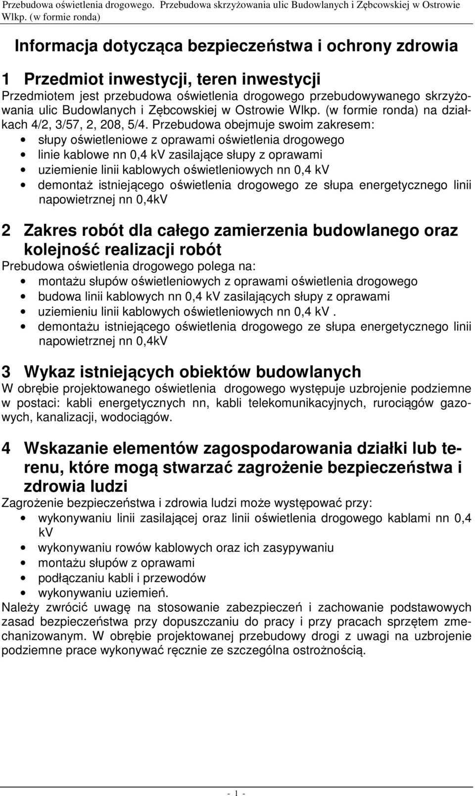 Budowlanych i Zębcowskiej w Ostrowie Wlkp. (w formie ronda) na działkach 4/2, 3/57, 2, 208, 5/4.