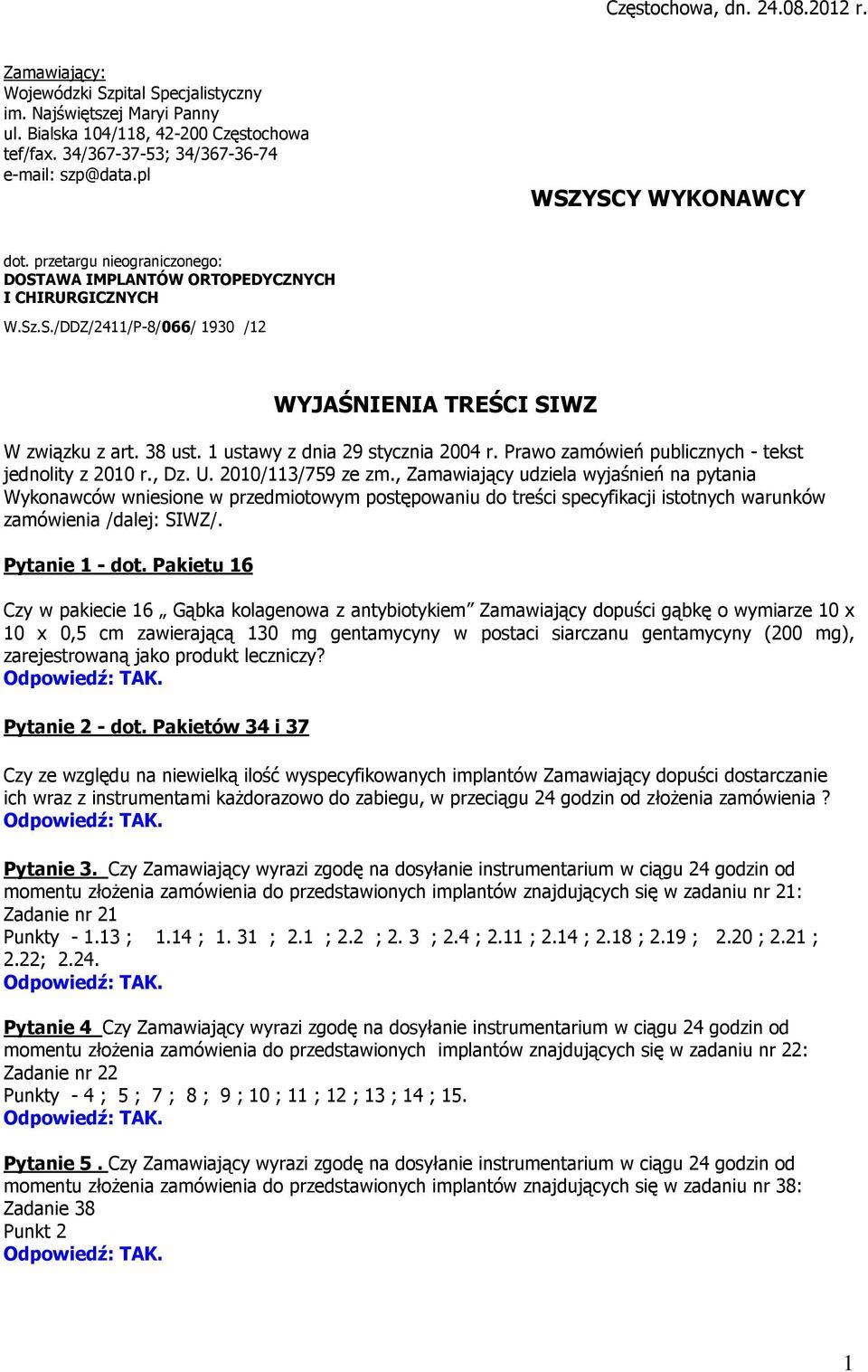 38 ust. 1 ustawy z dnia 29 stycznia 2004 r. Prawo zamówień publicznych - tekst jednolity z 2010 r., Dz. U. 2010/113/759 ze zm.