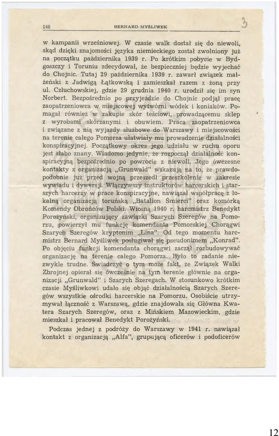zaw arł zw iązek m ałżeński z Jadwigą Łątkowską i zamieszkał razem z żoną p rzy ul. Człuchowskiej, gdzie 29 grudnia 1940 r. urodził się im syn Norbert.