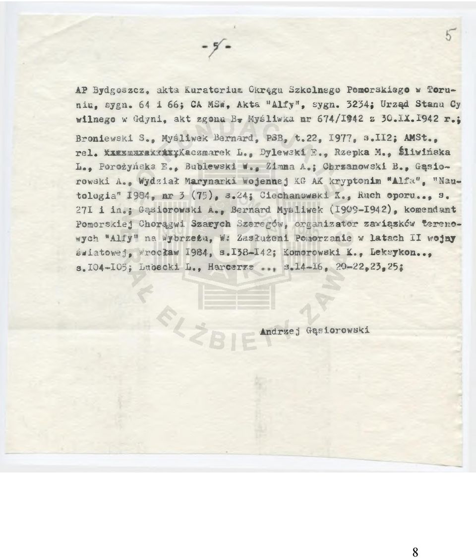; Chrzanowski B.# Gąsiorowdki A., Wydział Marynarki wojennej KG AK kryptonim Alfa., HNautalagia'1 1984, nr 3 (75)* 3.24; Ciechanowski K, t Ruch o p oru,., a, 271 1 i n. ; Gąsiorow3ki a.