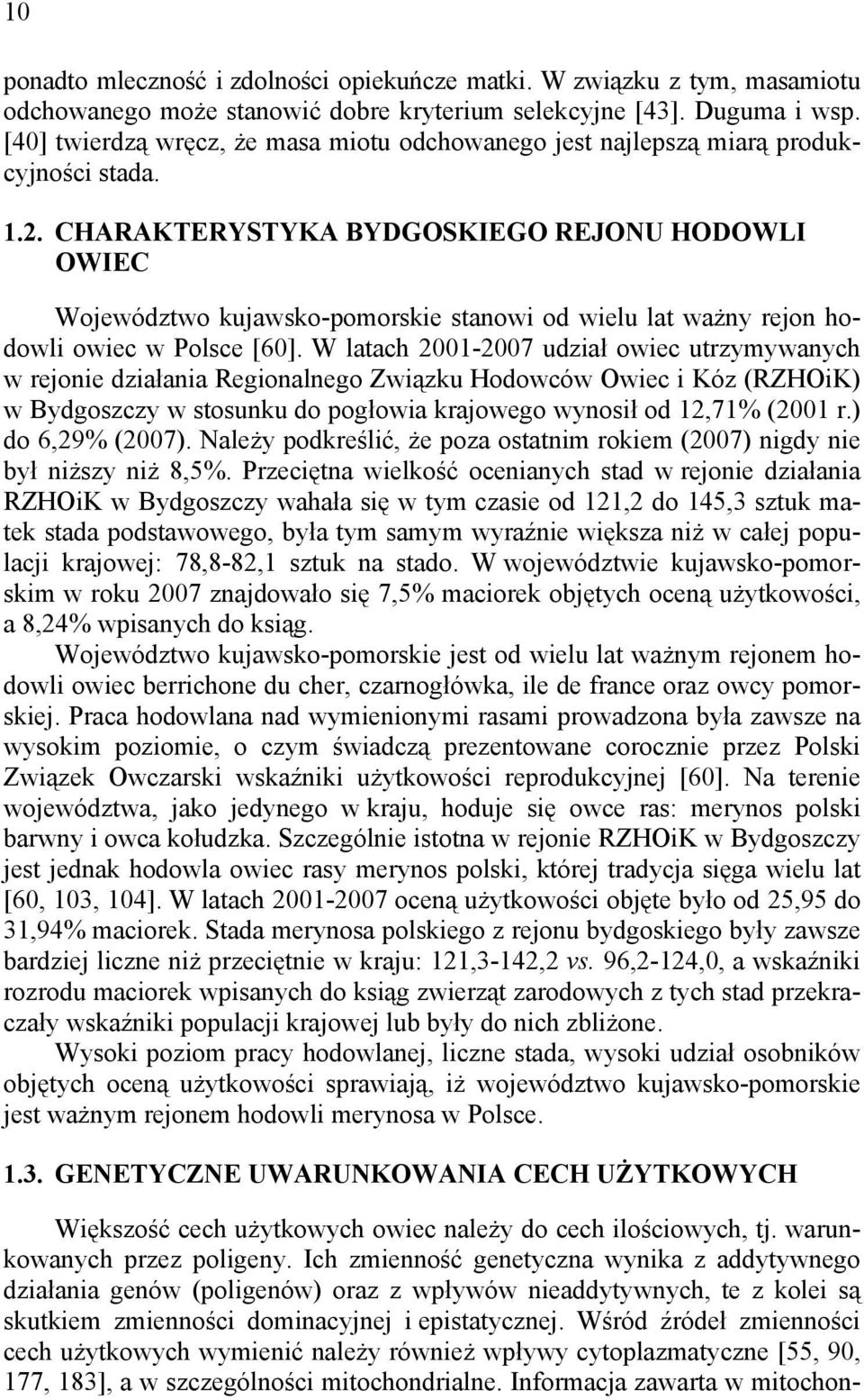 . CHARAKTERYSTYKA BYDGOSKIEGO REJONU HODOWLI OWIEC Województwo kujawsko-pomorskie stanowi od wielu lat ważny rejon hodowli owiec w Polsce [60].