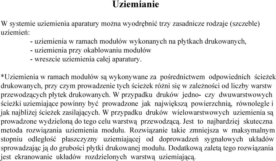 *Uziemienia w ramach modułów są wykonywane za pośrednictwem odpowiednich ścieŝek drukowanych, przy czym prowadzenie tych ścieŝek róŝni się w zaleŝności od liczby warstw przewodzących płytek