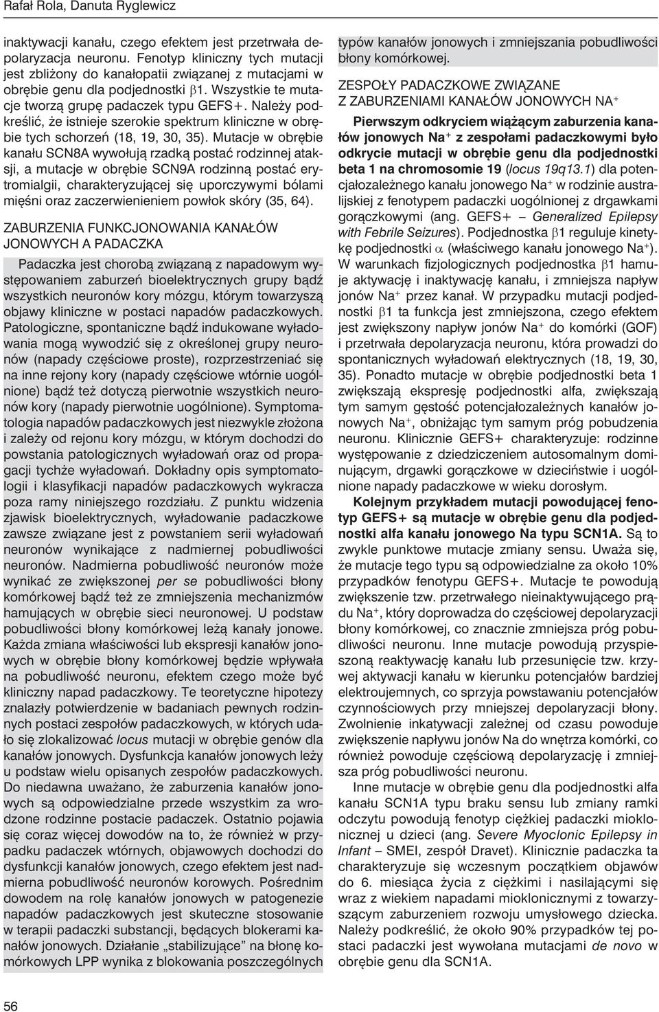 Należy podkreślić, że istnieje szerokie spektrum kliniczne w obrębie tych schorzeń (18, 19, 30, 35).