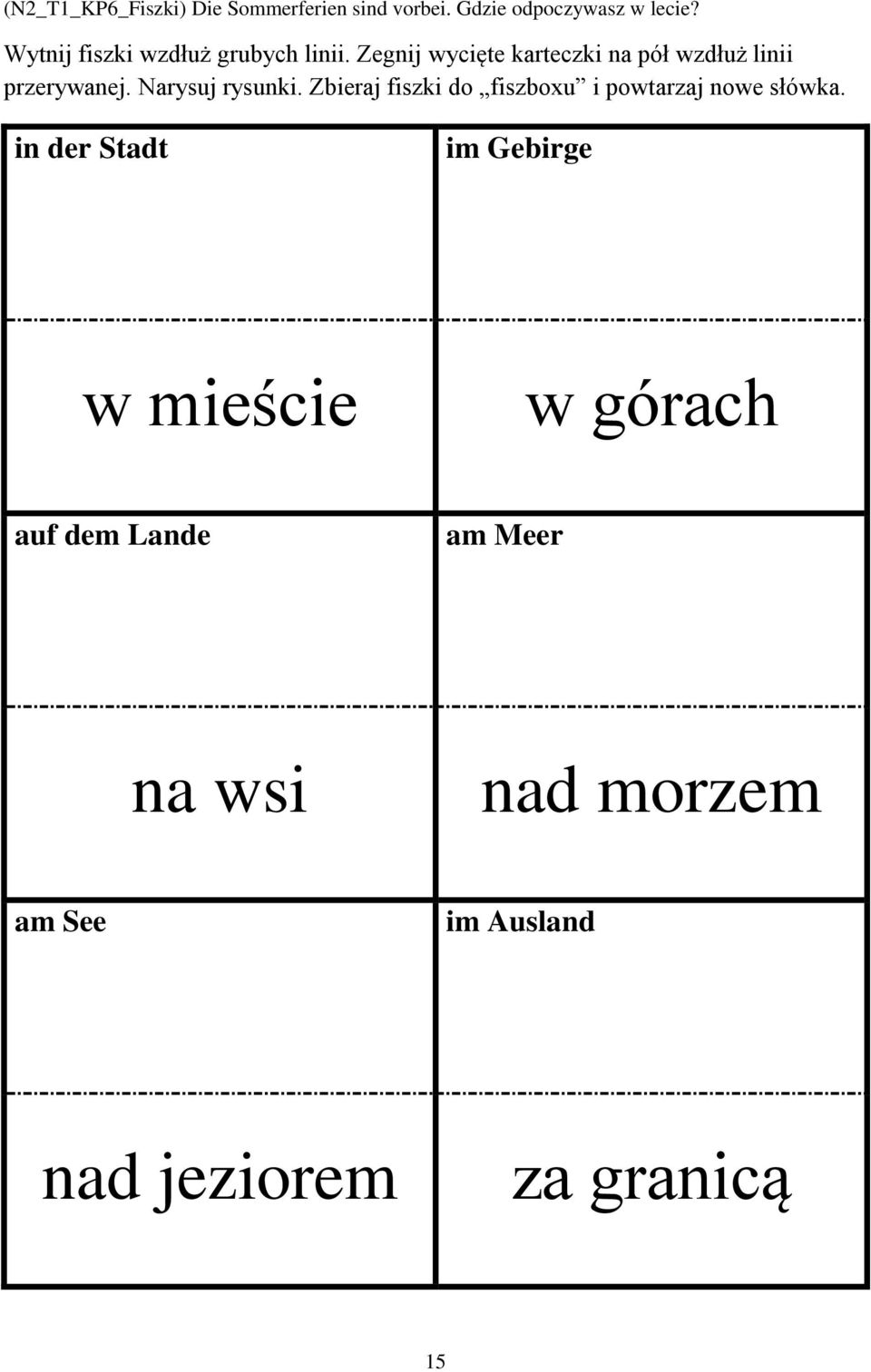 Zegnij wycięte karteczki na pół wzdłuż linii przerywanej. Narysuj rysunki.