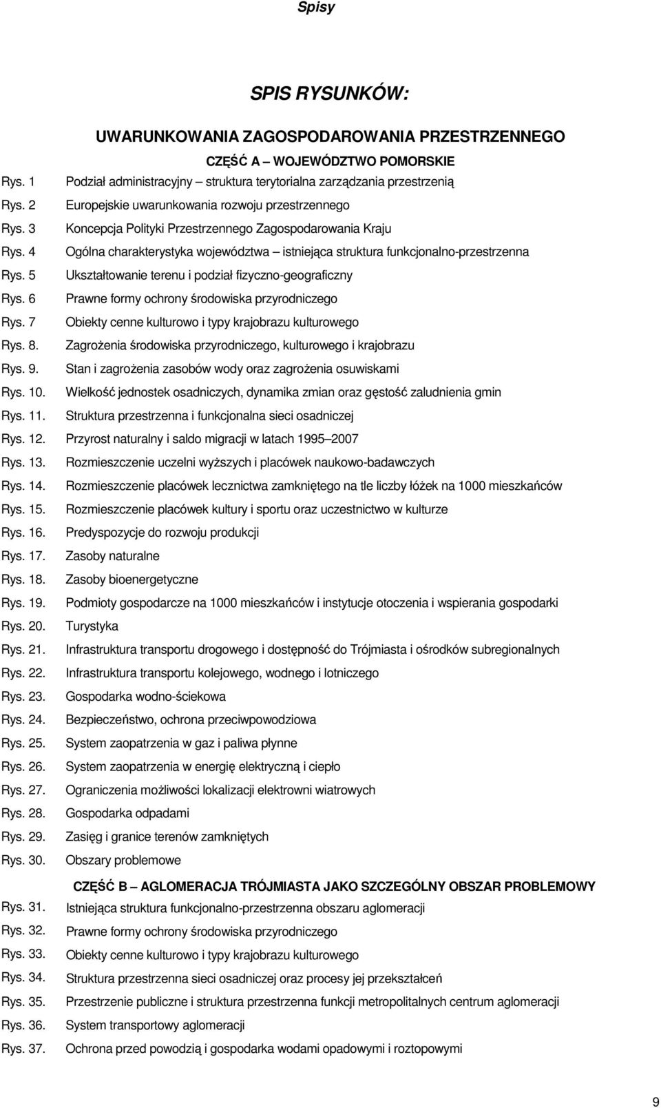 4 Ogólna charakterystyka województwa istniejąca struktura funkcjonalno-przestrzenna Rys. 5 Ukształtowanie terenu i podział fizyczno-geograficzny Rys.