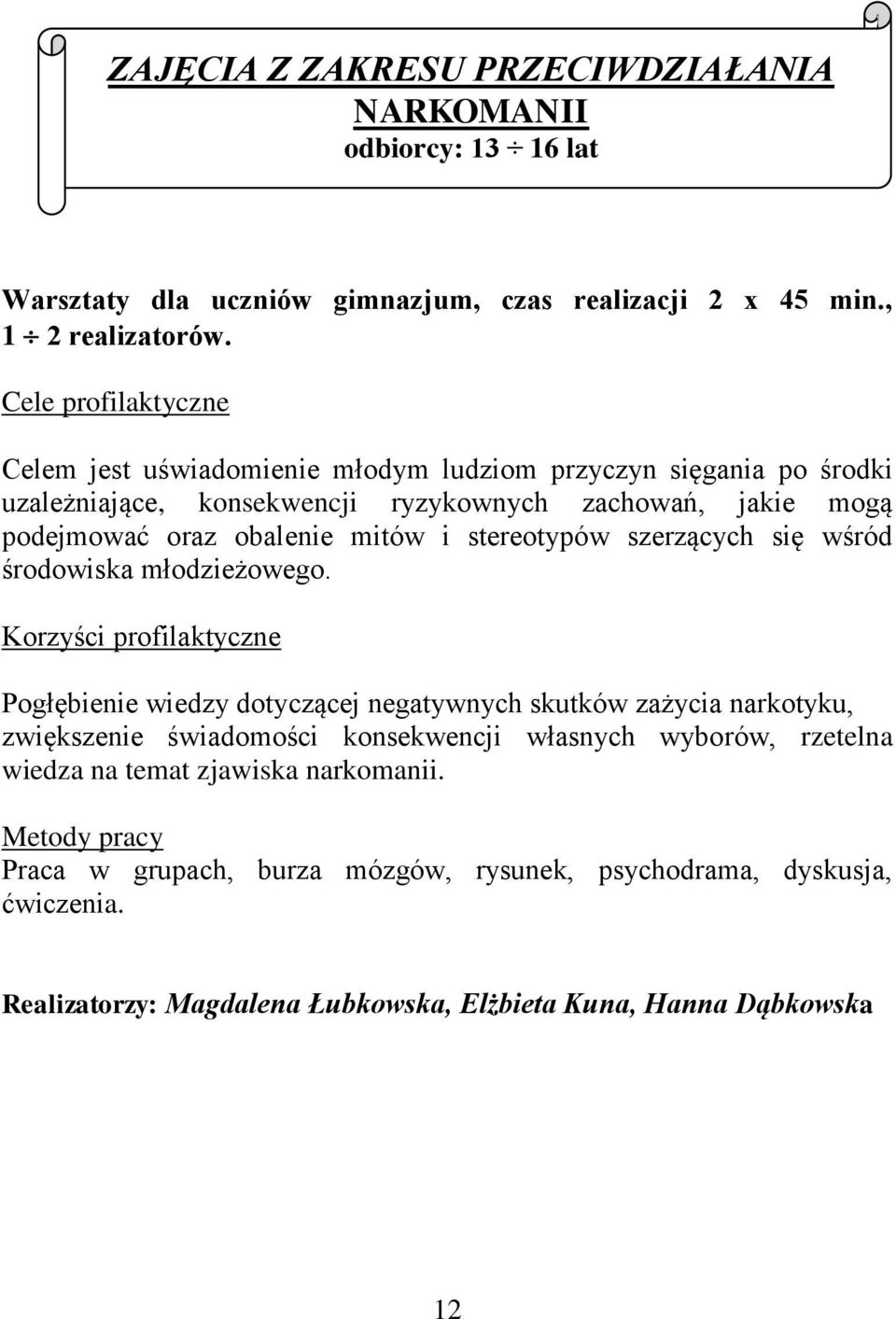 stereotypów szerzących się wśród środowiska młodzieżowego.