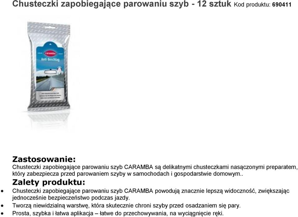 . Chusteczki zapobiegające parowaniu szyb CARAMBA powodują znacznie lepszą widoczność, zwiększając jednocześnie bezpieczeństwo podczas jazdy.