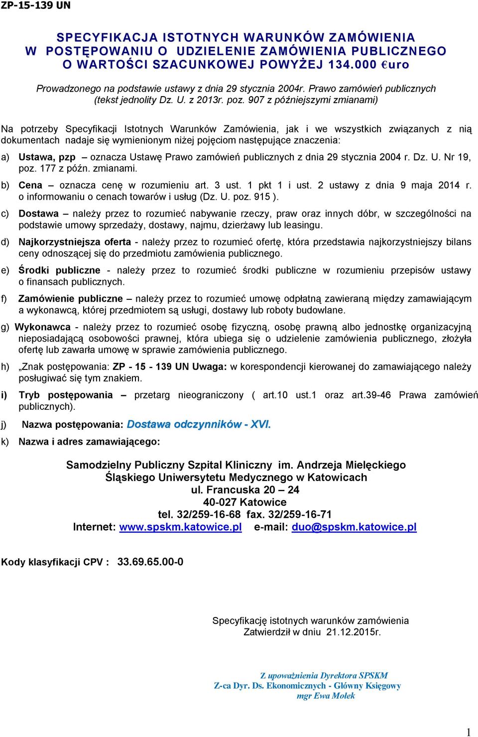 907 z późniejszymi zmianami) Na potrzeby Specyfikacji Istotnych Warunków Zamówienia, jak i we wszystkich związanych z nią dokumentach nadaje się wymienionym niżej pojęciom następujące znaczenia: a)