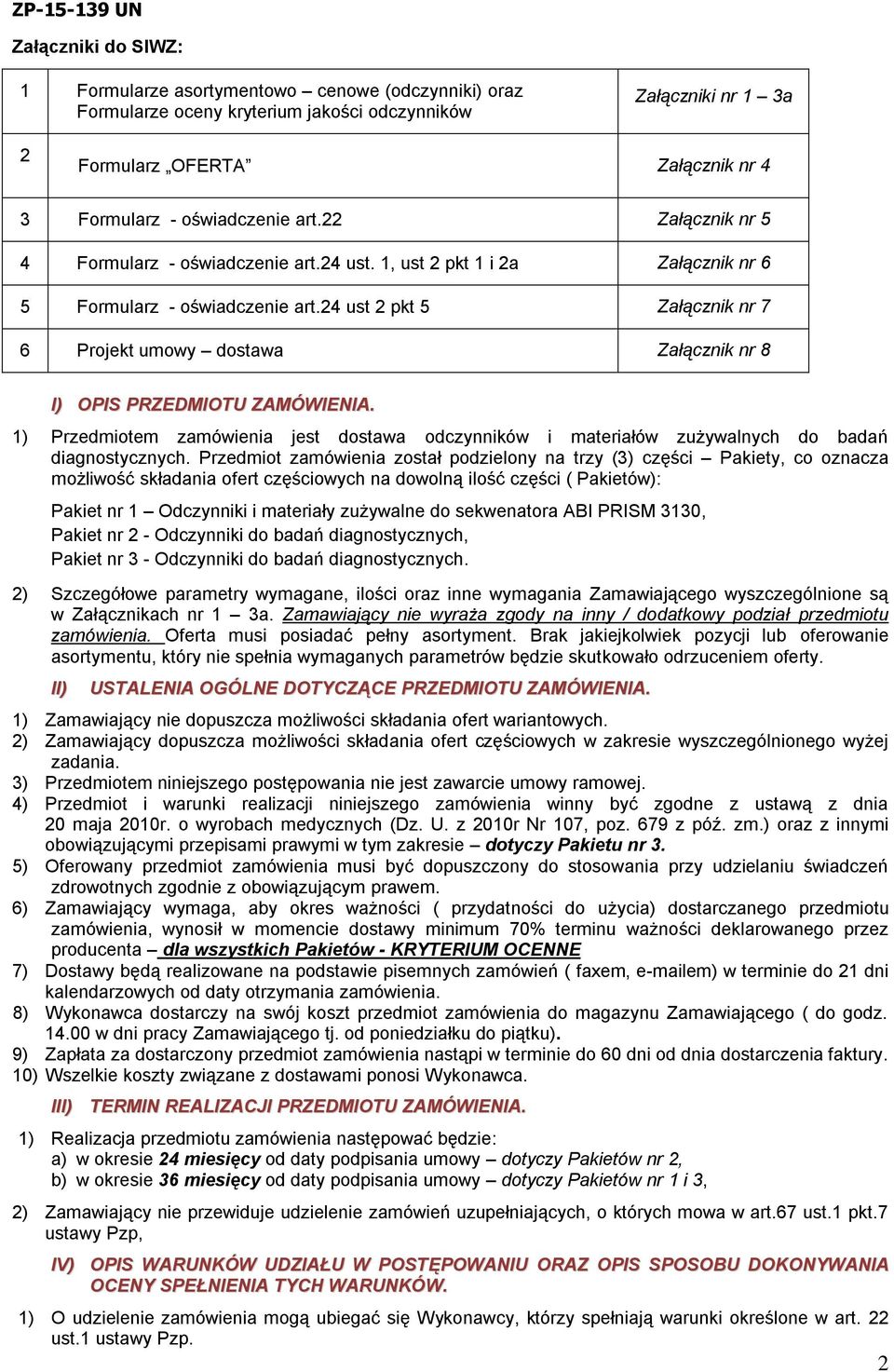 24 ust 2 pkt 5 Załącznik nr 7 6 Projekt umowy dostawa Załącznik nr 8 I) OPIS PRZEDMIOTU ZAMÓWIENIA.