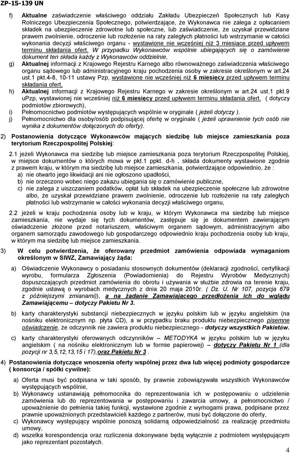 właściwego organu - wystawione nie wcześniej niż 3 miesiące przed upływem terminu składania ofert.