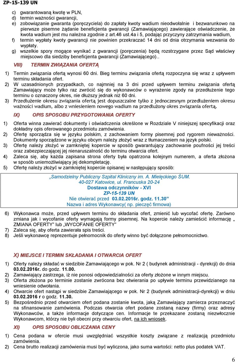 4a i 5, podając przyczyny zatrzymania wadium, f) termin wypłaty kwoty gwarancji nie powinien przekraczać 14 dni od dnia otrzymania wezwania do wypłaty.