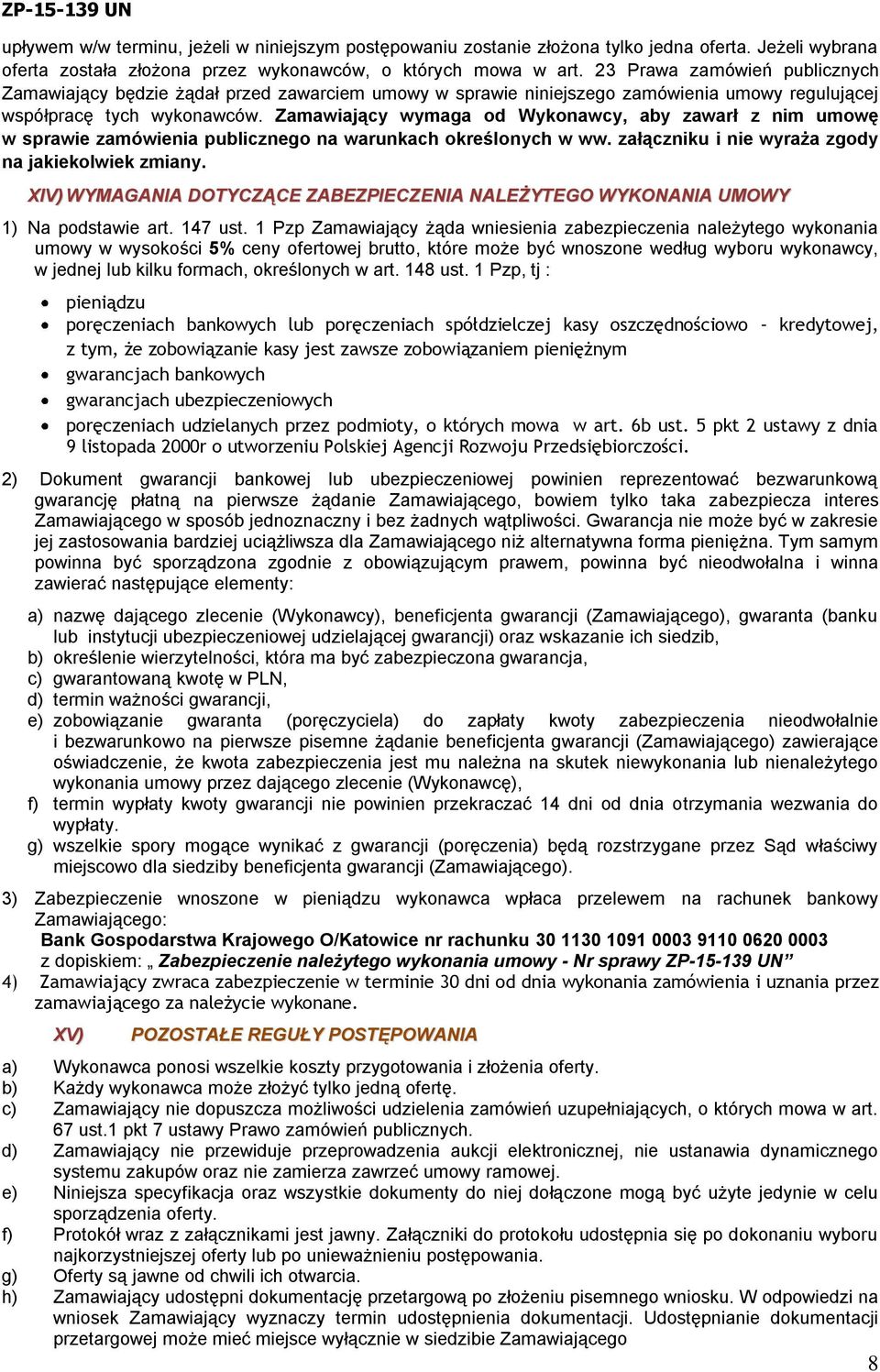 Zamawiający wymaga od Wykonawcy, aby zawarł z nim umowę w sprawie zamówienia publicznego na warunkach określonych w ww. załączniku i nie wyraża zgody na jakiekolwiek zmiany.