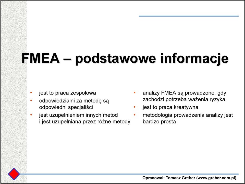 przez różne metody analizy FMEA są prowadzone, gdy zachodzi potrzeba ważenia