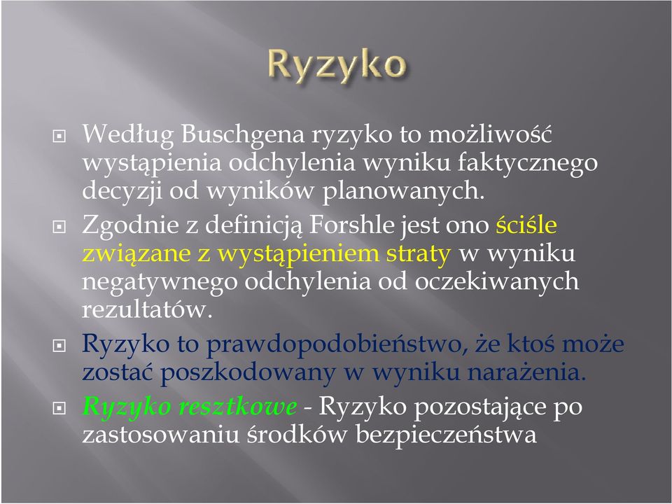 Zgodnie z definicją Forshle jest ono ściśle związane z wystąpieniem straty w wyniku negatywnego