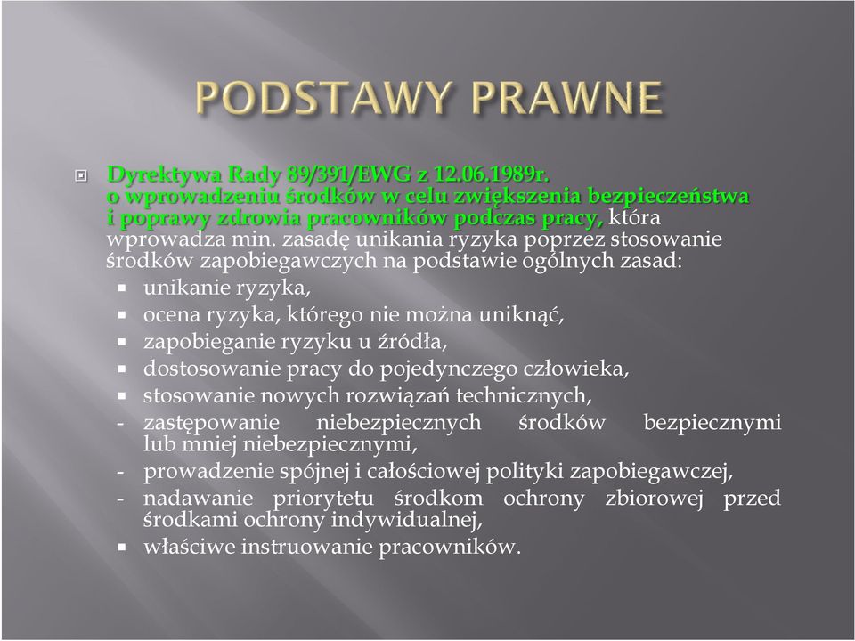 u źródła, dostosowanie pracy do pojedynczego człowieka, stosowanie nowych rozwiązań technicznych, - zastępowanie niebezpiecznych lub mniej niebezpiecznymi, środków