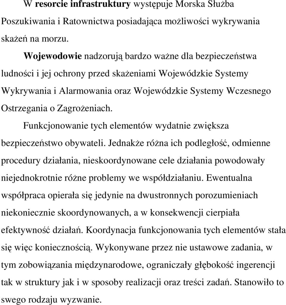 ZagroŜeniach. Funkcjonowanie tych elementów wydatnie zwiększa bezpieczeństwo obywateli.