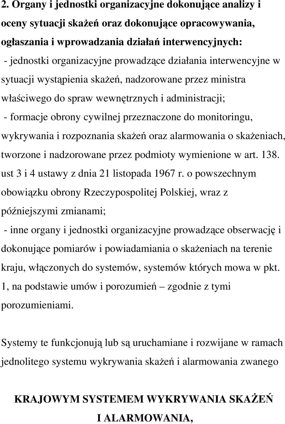 i rozpoznania skaŝeń oraz alarmowania o skaŝeniach, tworzone i nadzorowane przez podmioty wymienione w art. 138. ust 3 i 4 ustawy z dnia 21 listopada 1967 r.