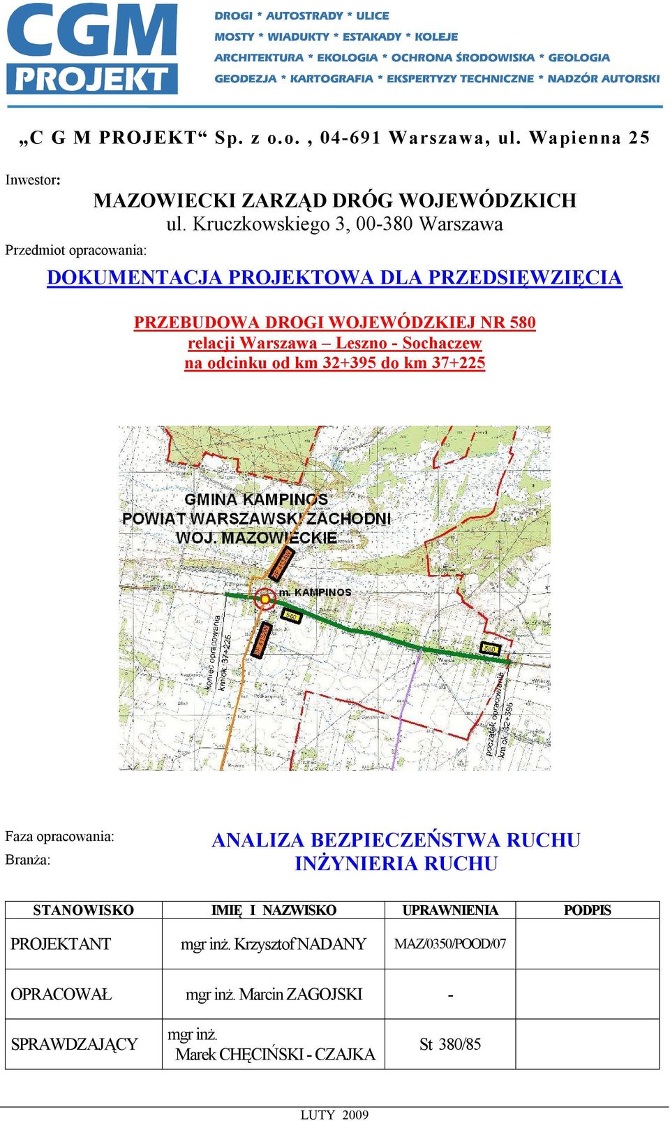 Sochaczew na odcinku od km 32+395 do km 37+225 Faza opracowania: Branża: ANALIZA BEZPIECZEŃSTWA RUCHU INŻYNIERIA RUCHU STANOWISKO IMIĘ I NAZWISKO