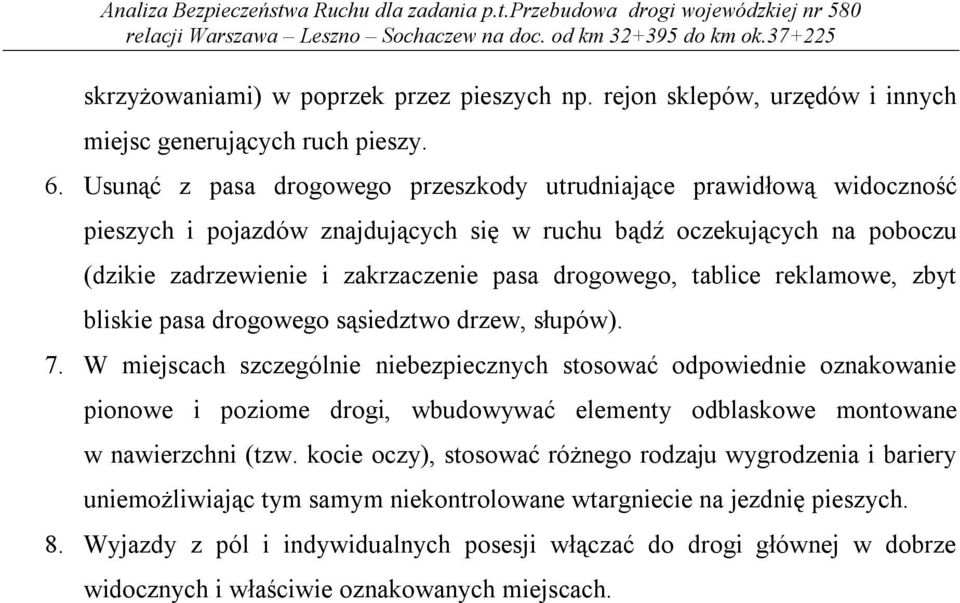 tablice reklamowe, zbyt bliskie pasa drogowego sąsiedztwo drzew, słupów). 7.