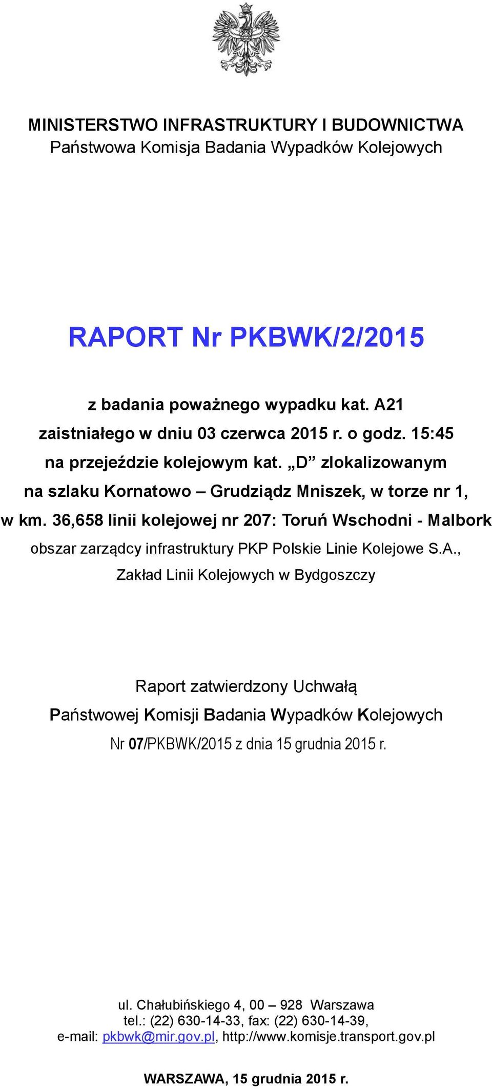 36,658 linii kolejowej nr 207: Toruń Wschodni - Malbork obszar zarządcy infrastruktury PKP Polskie Linie Kolejowe S.A.