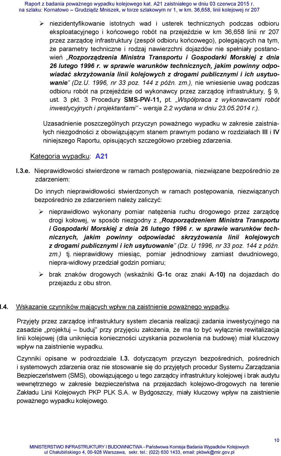 w sprawie warunków technicznych, jakim powinny odpowiadać skrzyżowania linii kolejowych z drogami publicznymi i ich usytuowanie (Dz.U. 1996, nr 33 poz. 144 z późn. zm.