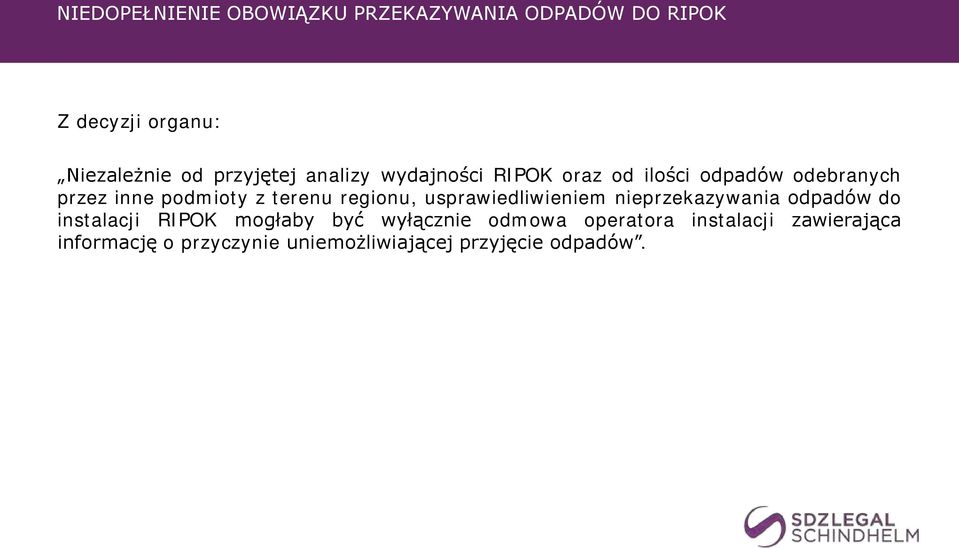 terenu regionu, usprawiedliwieniem nieprzekazywania odpadów do instalacji RIPOK mogłaby być