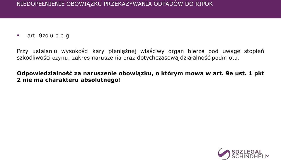 szkodliwości czynu, zakres naruszenia oraz dotychczasową działalność podmiotu.