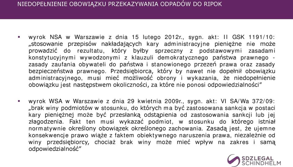 klauzuli demokratycznego państwa prawnego - zasady zaufania obywateli do państwa i stanowionego przezeń prawa oraz zasady bezpieczeństwa prawnego.