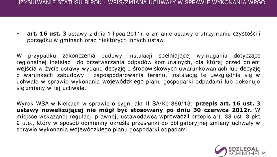 przetwarzania odpadów komunalnych, dla której przed dniem wejścia w życie ustawy wydano decyzję o środowiskowych uwarunkowaniach lub decyzję o warunkach zabudowy i zagospodarowania terenu, instalację