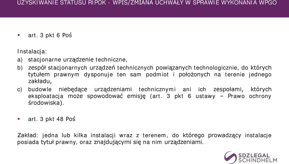 prawnym dysponuje ten sam podmiot i położonych na terenie jednego zakładu, c) budowle niebędące urządzeniami technicznymi ani ich zespołami, których