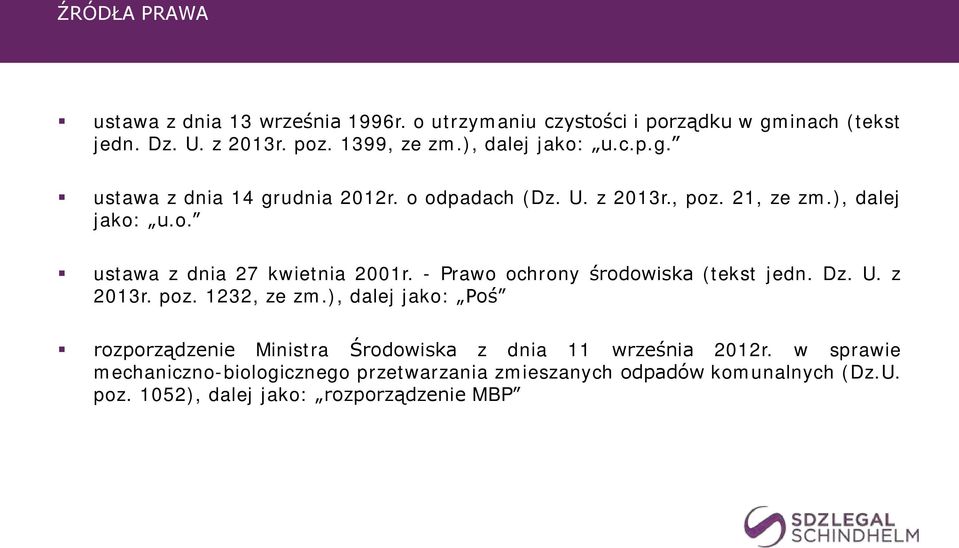 - Prawo ochrony środowiska (tekst jedn. Dz. U. z 2013r. poz. 1232, ze zm.