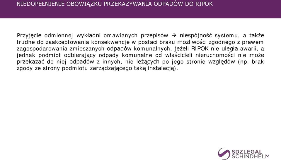 komunalnych, jeżeli RIPOK nie uległa awarii, a jednak podmiot odbierający odpady komunalne od właścicieli nieruchomości nie może