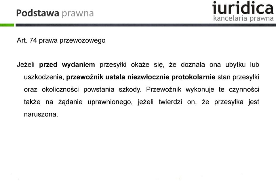 ubytku lub uszkodzenia, przewoźnik ustala niezwłocznie protokolarnie stan przesyłki