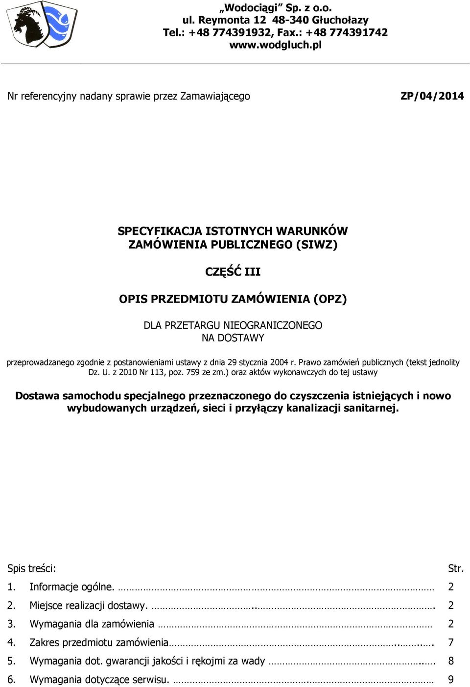 NIEOGRANICZONEGO NA DOSTAWY przeprowadzanego zgodnie z postanowieniami ustawy z dnia 29 stycznia 2004 r. Prawo zamówień publicznych (tekst jednolity Dz. U. z 2010 Nr 113, poz. 759 ze zm.