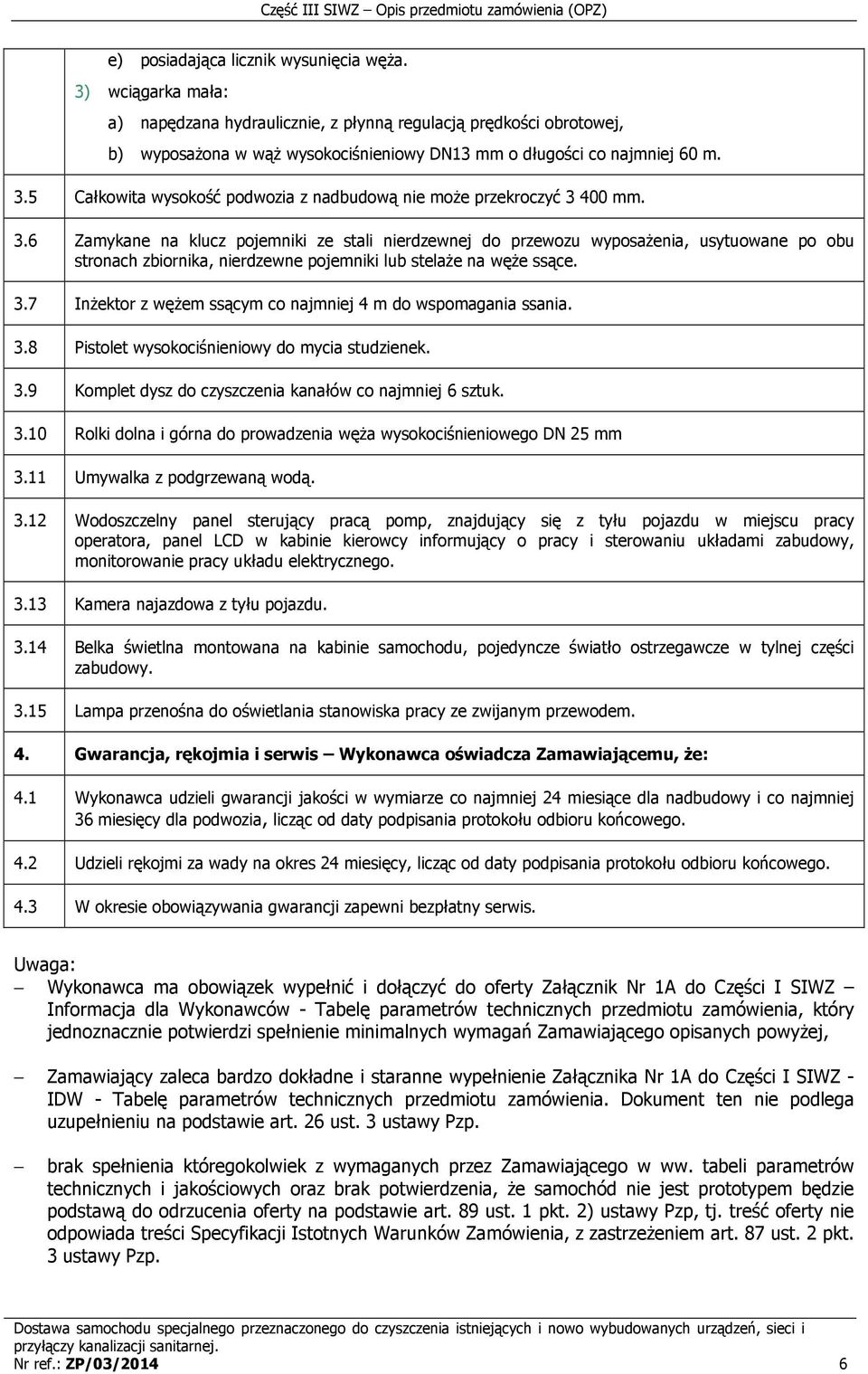 5 Całkowita wysokość podwozia z nadbudową nie może przekroczyć 3 